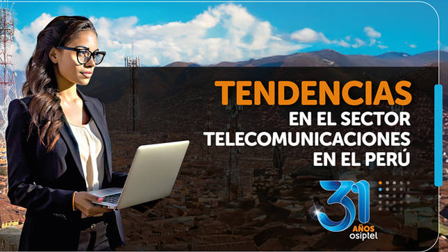 Tendencias en el sector telecomunicaciones en el Perú - 31 años OSIPTEL