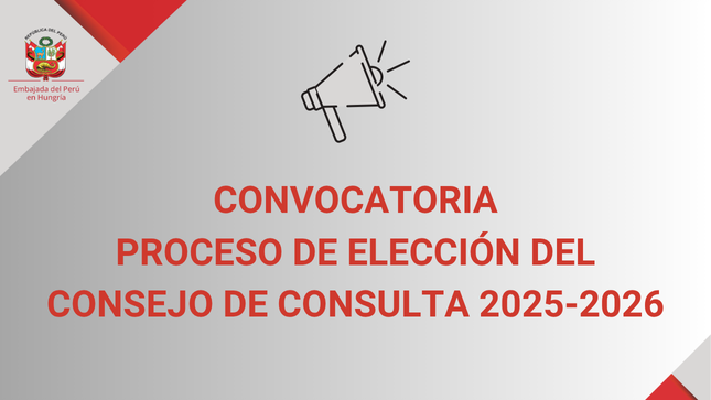 Convocatoria al Proceso de Elección del Consejo de Consulta 2025-2026 dirigido a la comunidad peruana residente en Hungría, Bosnia y Herzegovina, Croacia, Montenegro y Serbia.